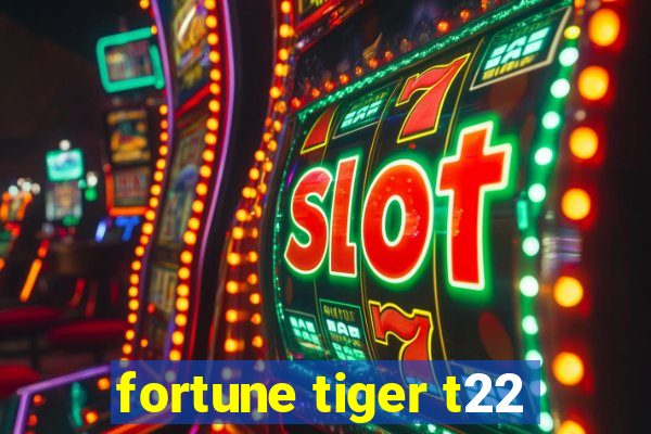 fortune tiger t22
